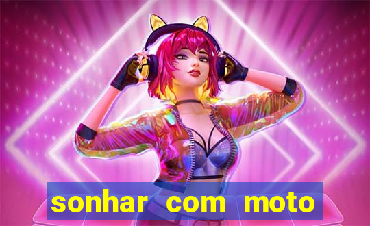 sonhar com moto roubada jogo do bicho